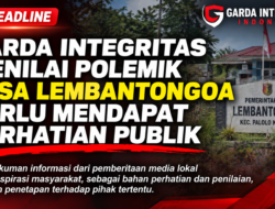 Garda Integritas Menilai Polemik Desa Lembantongoa Perlu Mendapat Perhatian Publik
